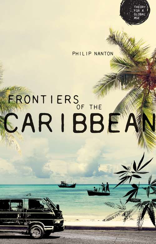 Book cover of Frontiers of the Caribbean (Theory for a Global Age)