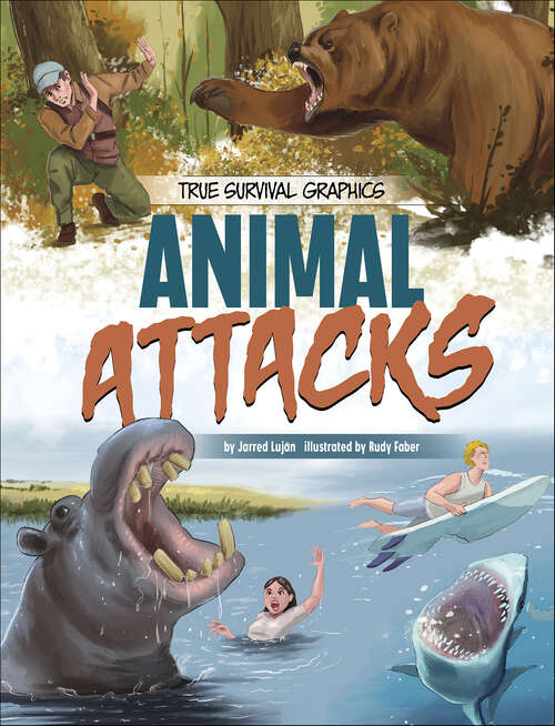 Book cover of Animal Attacks (True Survival Graphics)