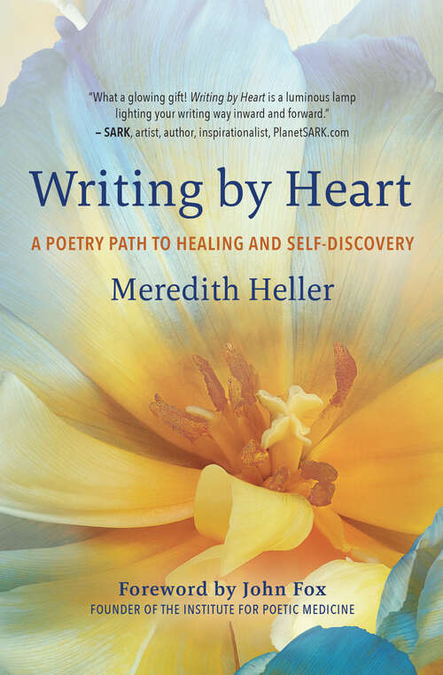 Book cover of Writing by Heart: A Poetry Path to Healing and Self-Discovery