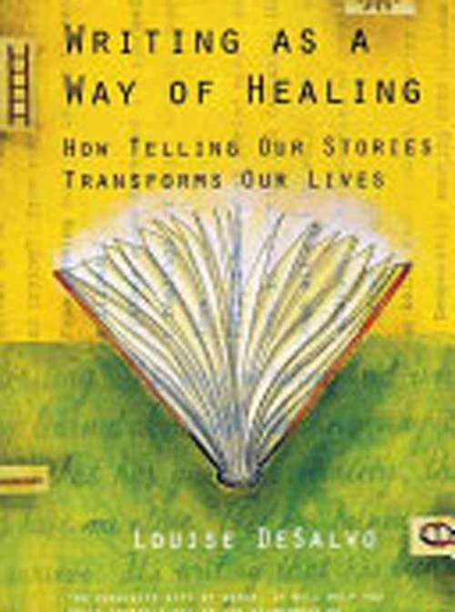 Book cover of Writing as a Way of Healing: How Telling Our Stories Transforms Our Lives