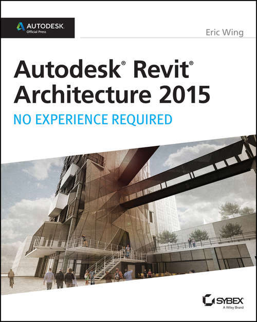 Book cover of Autodesk Revit Architecture 2015: No Experience Required