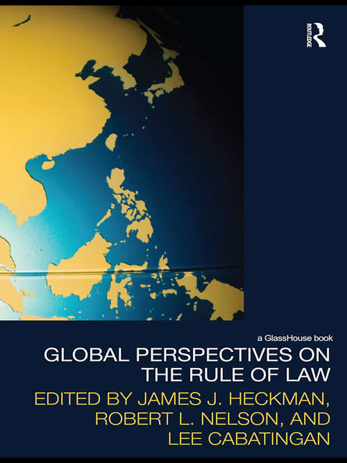 Global Perspectives on the Rule of Law (Law, Development and Globalization)