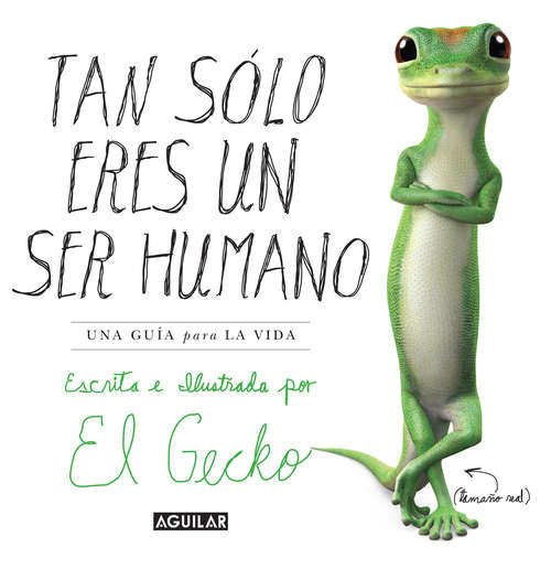 Book cover of Tan solo eres un ser humano. Una guía para la vida. Escrita e ilustrada por El Gecko