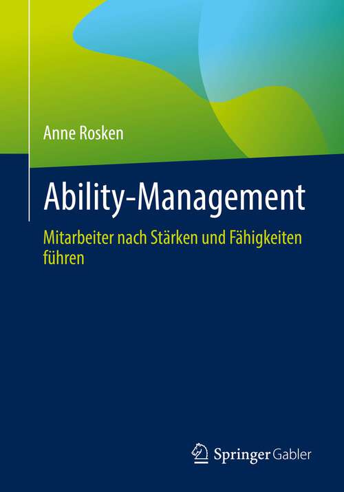 Book cover of Ability-Management: Mitarbeiter nach Stärken und Fähigkeiten führen (1. Aufl. 2022)