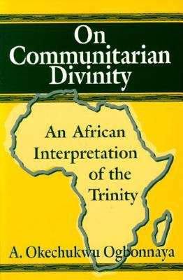 Book cover of On Communitarian Divinity: An African Interpretation of the Trinity