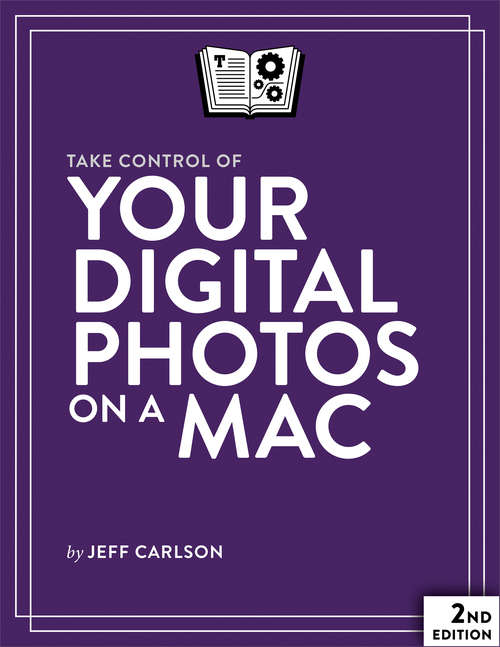 Book cover of Take Control of Your Digital Photos on a Mac