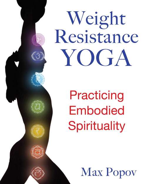 Book cover of Weight-Resistance Yoga: Practicing Embodied Spirituality