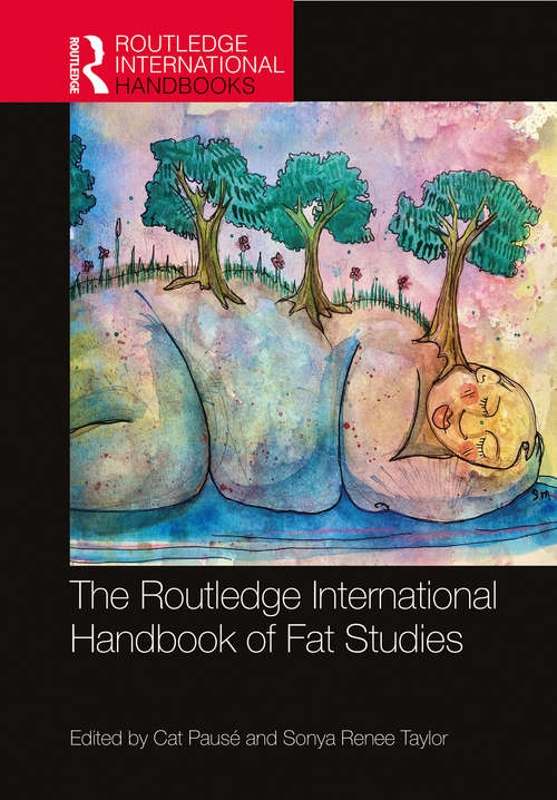 The Routledge International Handbook of Fat Studies (Routledge International Handbooks)