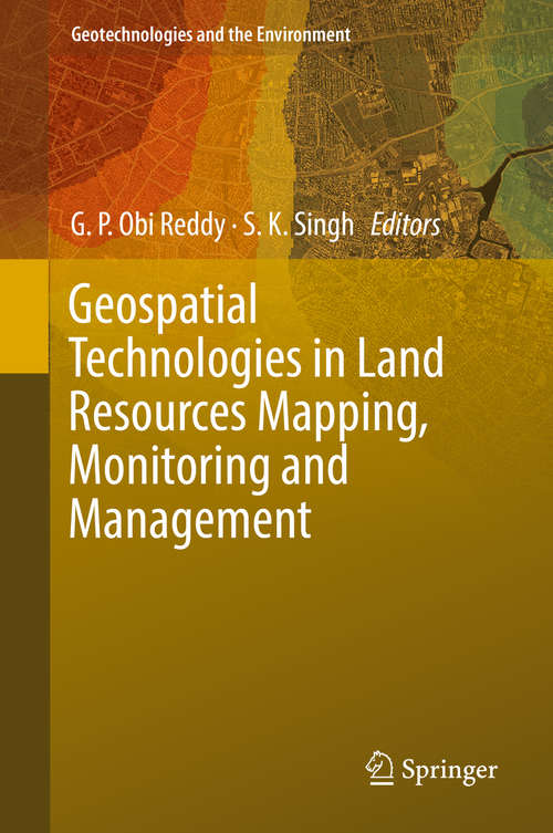 Geospatial Technologies in Land Resources Mapping, Monitoring and Management (Geotechnologies And The Environment Ser. #21)