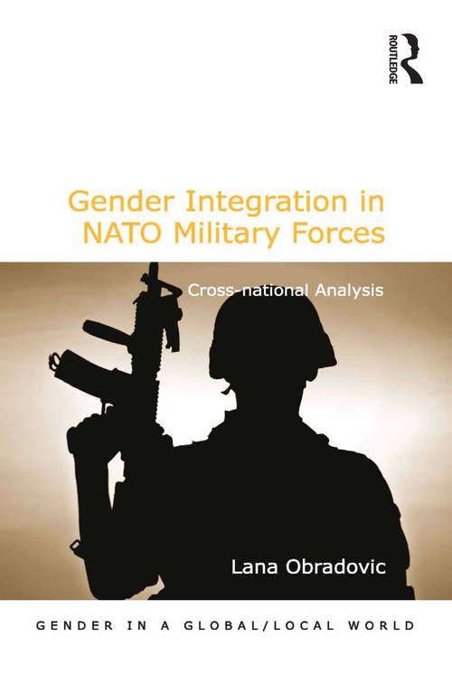 Book cover of Gender Integration in NATO Military Forces: Cross-national Analysis (Gender in a Global/Local World)