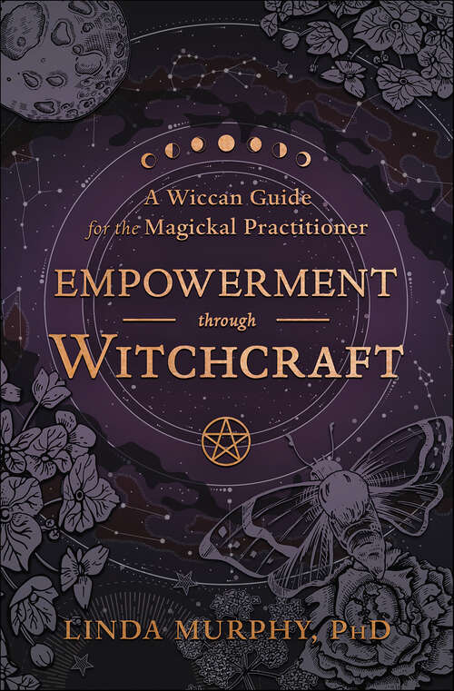 Book cover of Empowerment through Witchcraft: A Wiccan Guide for the Magickal Practitioner