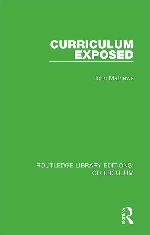 Curriculum Exposed (Routledge Library Editions: Curriculum #21)