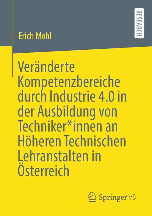Book cover of Veränderte Kompetenzbereiche durch Industrie 4.0 in der Ausbildung von Techniker*innen an Höheren Technischen Lehranstalten in Österreich (1. Aufl. 2022)