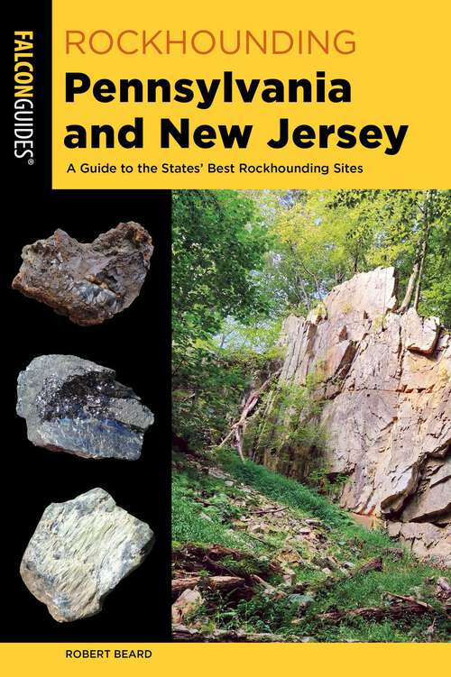 Book cover of Rockhounding Pennsylvania and New Jersey: A Guide to the States' Best Rockhounding Sites (2nd Edition) (Rockhounding Series)