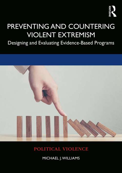Preventing and Countering Violent Extremism: Designing and Evaluating Evidence-Based Programs (Political Violence)