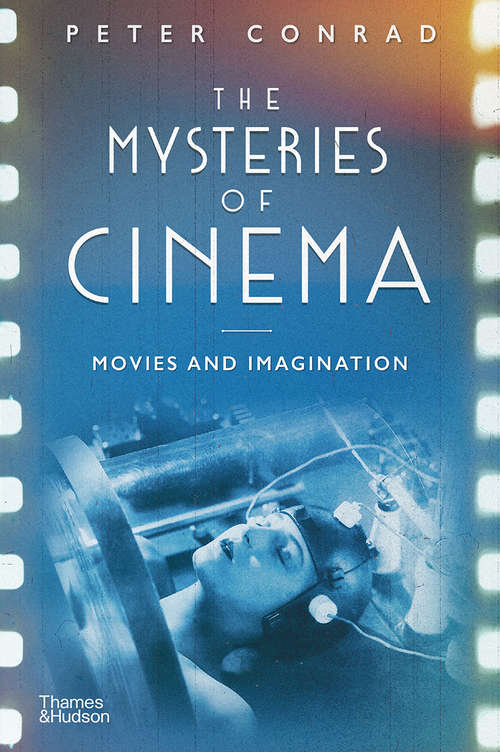 Book cover of The Mysteries of Cinema: Movies And Imagination
