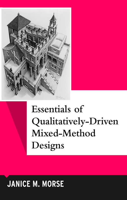 Essentials of Qualitatively-Driven Mixed-Method Designs (Qualitative Essentials #14)