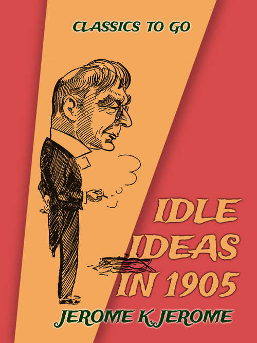 Idle Ideas in 1905 (Classics To Go)
