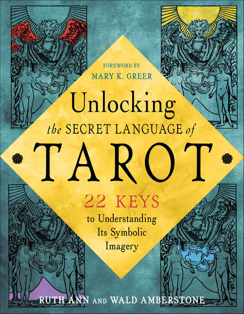 Book cover of Unlocking the Secret Language of Tarot: 22 Keys to Understanding Its Symbolic Imagery
