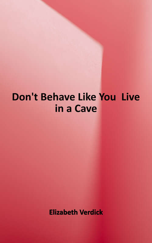 Book cover of Don't Behave Like You Live in a Cave (Laugh And Learn Ser.)