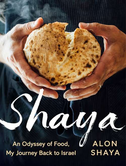 Book cover of Shaya: An Odyssey of Food, My Journey Back to Israel