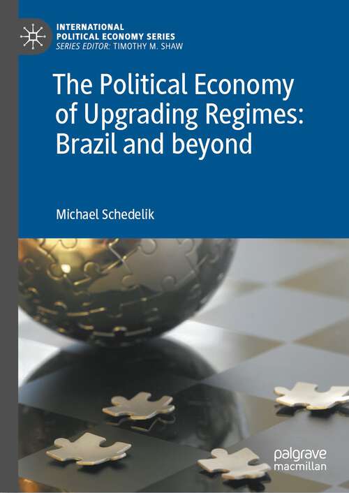 Book cover of The Political Economy of Upgrading Regimes: Brazil and beyond (1st ed. 2023) (International Political Economy Series)