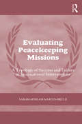 Evaluating Peacekeeping Missions: A Typology of Success and Failure in International Interventions (Cass Series on Peacekeeping)