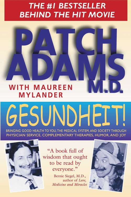 Book cover of Gesundheit!: Bringing Good Health to You, the Medical System, and Society through Physician Service, Complementary Therapies, Humor, and Joy