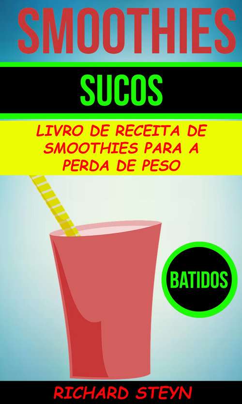 Book cover of Smoothies: Livro de Receita de Smoothies Para a Perda de Peso (Batidos)