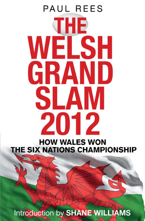 Book cover of The Welsh Grand Slam 2012: How Wales Won the Six Nations Championship