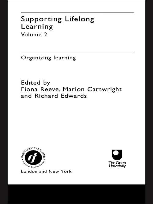 Supporting Lifelong Learning: Volume II: Organising Learning (Supporting Lifelong Learning Ser.)
