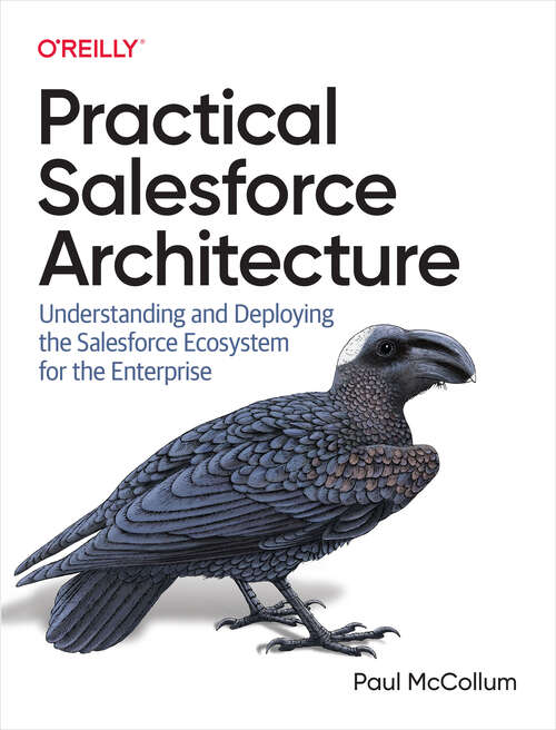 Book cover of Practical Salesforce Architecture: Understanding And Deploying The Salesforce Ecosystem For The Enterprise