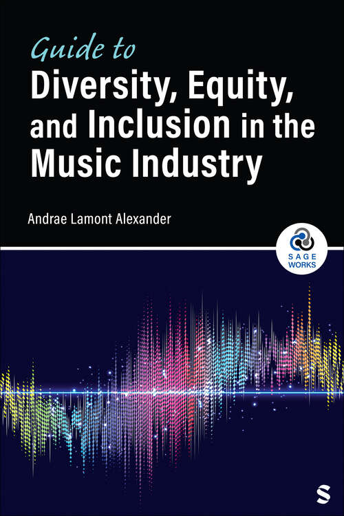 Book cover of Guide to Diversity, Equity, and Inclusion in the Music Industry (1) (SAGE Works)