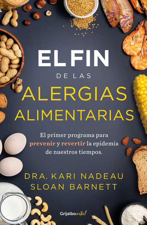Book cover of El fin de las alergias alimentarias: El primer programa para prevenir y revertir la epidemia de nuestros cuerpos