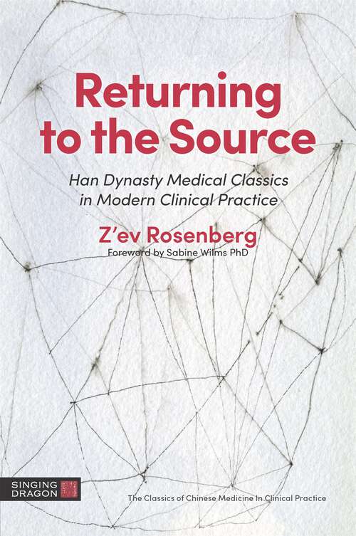 Book cover of Returning to the Source: Han Dynasty Medical Classics in Modern Clinical Practice
