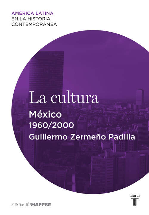La cultura. México (América Latina en la Historia Contemporánea )