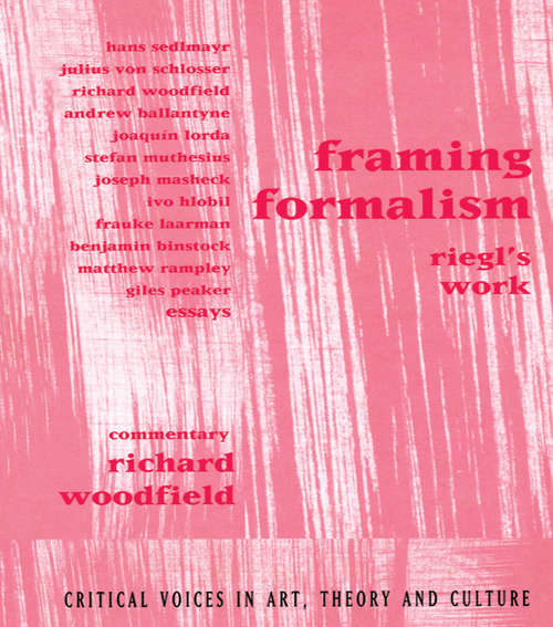 Book cover of Framing Formalism: Riegl's Work (Critical Voices in Art, Theory and Culture)