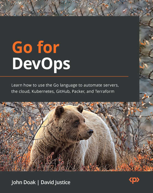 Book cover of Go for DevOps: Learn how to use the Go language to automate servers, the cloud, Kubernetes, GitHub, Packer, and Terraform