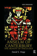 Anselm of Canterbury: The Beauty of Theology (Great Theologians Series)