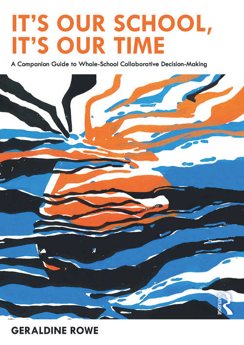 Book cover of It’s Our School, It’s Our Time: A Companion Guide To Whole-school Collaborative Decision-making