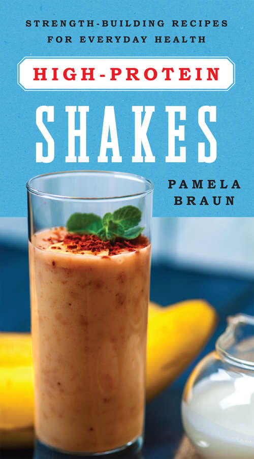 Book cover of High-Protein Shakes: Strength-Building Recipes for Everyday Health