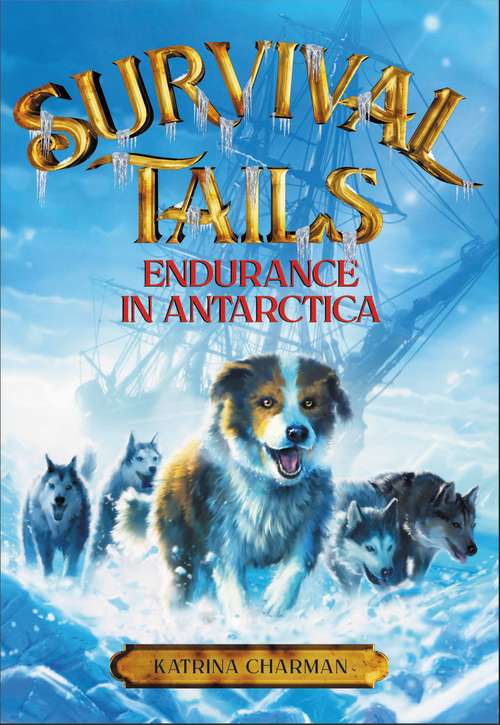 Book cover of Endurance in Antarctica (Survival Tails #2)