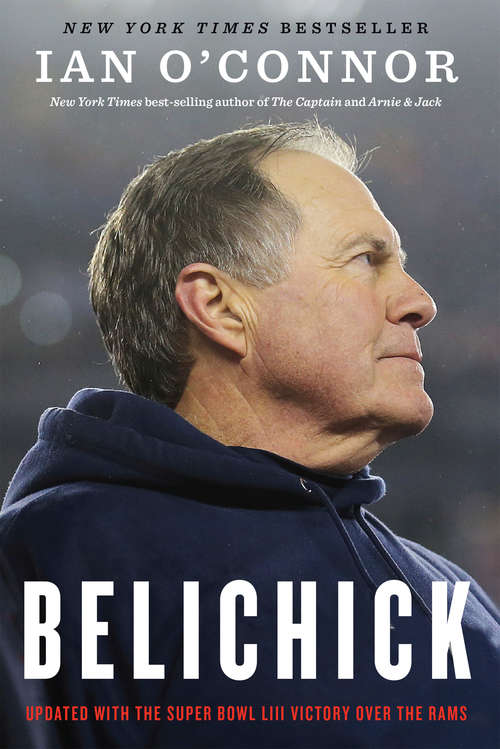 Book cover of Belichick: The Making of the Greatest Football Coach of All Time