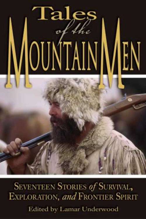 Book cover of Tales of the Mountain Men: Seventeen Stories Of Survival, Exploration, And Outdoor Craft (1st Edition)