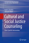 Cultural and Social Justice Counseling: Client-Specific Interventions (International and Cultural Psychology)
