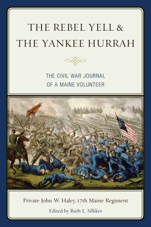 Book cover of The Rebel Yell & the Yankee Hurrah: The Civil War Journal of a Maine Volunteer