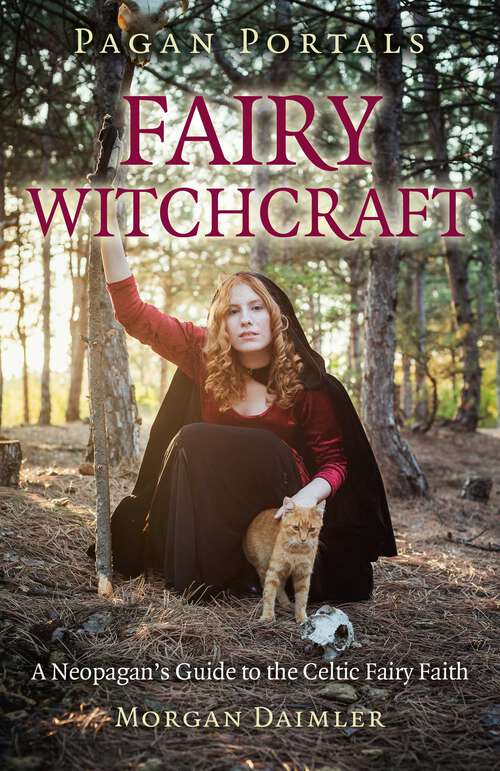 Book cover of Pagan Portals - Fairy Witchcraft: A Neopagan's Guide to the Celtic Fairy Faith