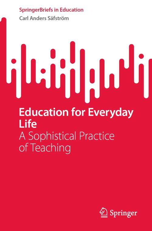 Book cover of Education for Everyday Life: A Sophistical Practice of Teaching (1st ed. 2023) (SpringerBriefs in Education)