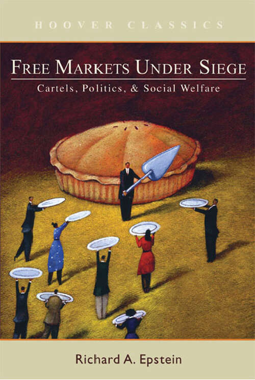 Book cover of Free Markets under Siege: Cartels, Politics, and Social Welfare (2)