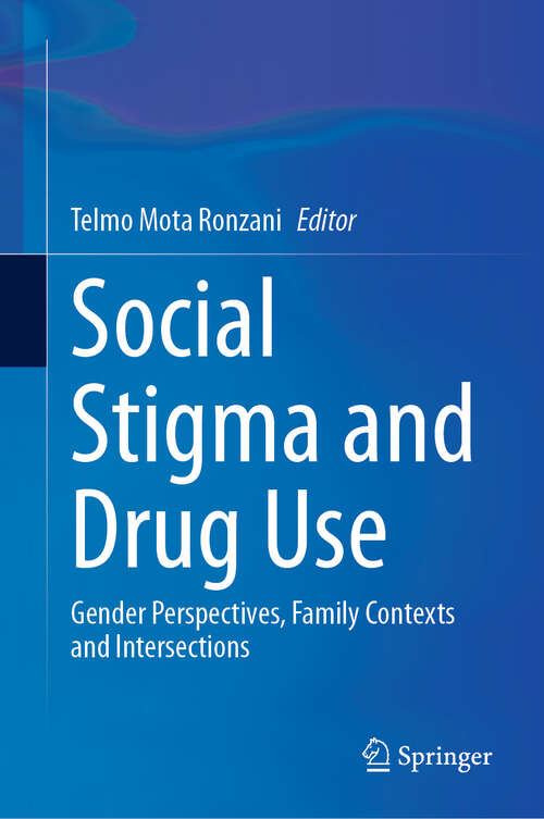 Book cover of Social Stigma and Drug Use: Gender Perspectives, Family Contexts and Intersections